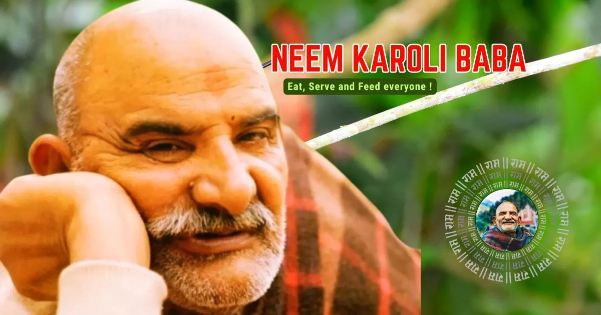 Neem Karoli Baba - Saint who loves, serves and feeds everyone